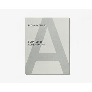 Floragatan 13 Curated By Acne Studios A Magazine Curated By